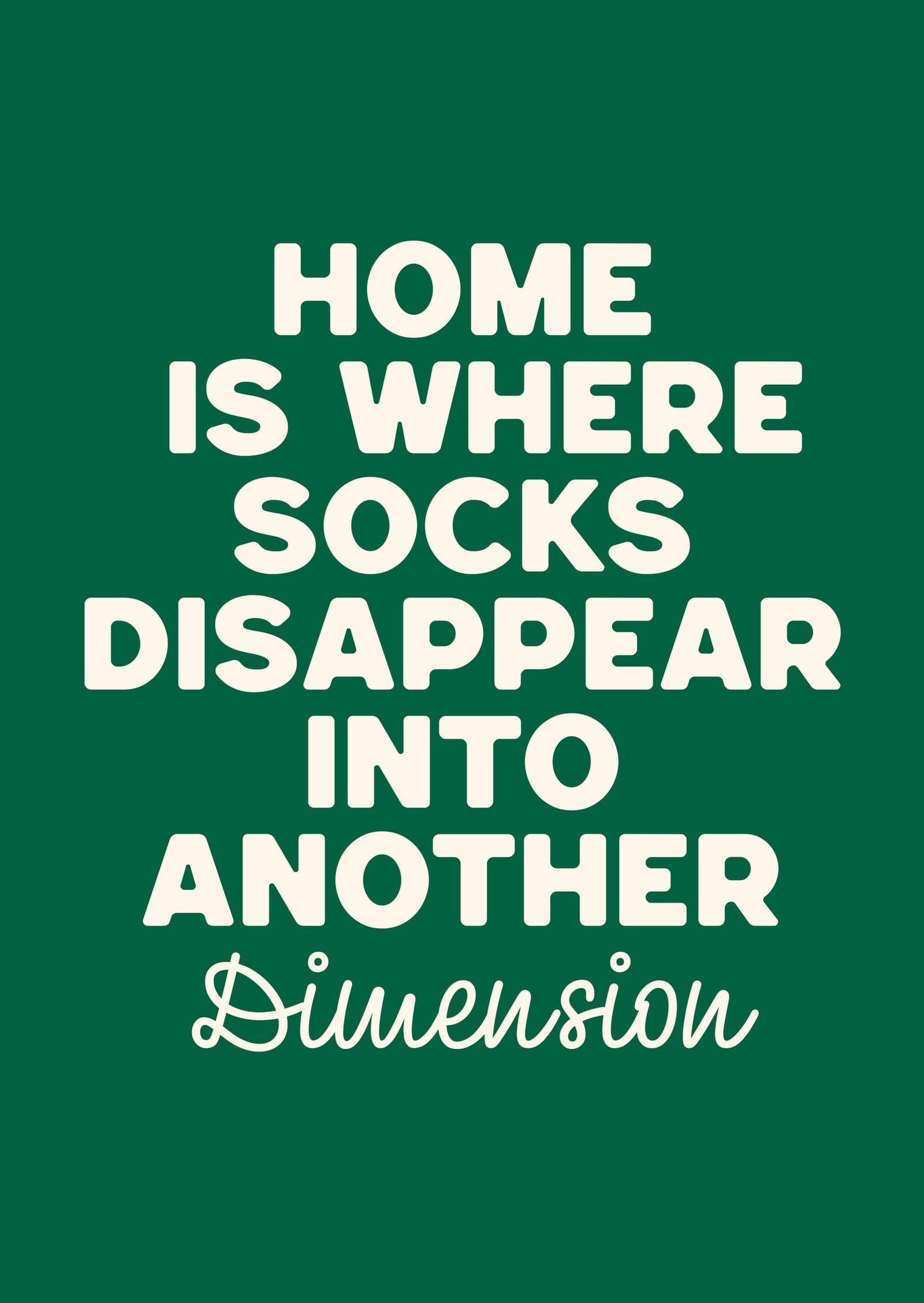 Home Is Where Socks Disappear Into Another Dimension