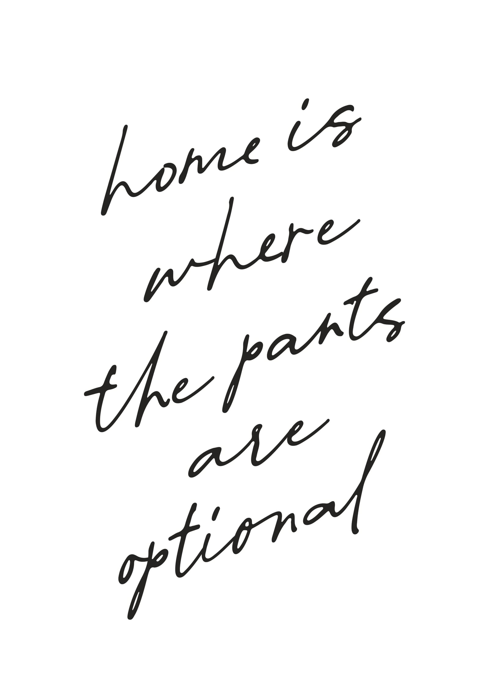 Home Is Where The Pants Are Optional