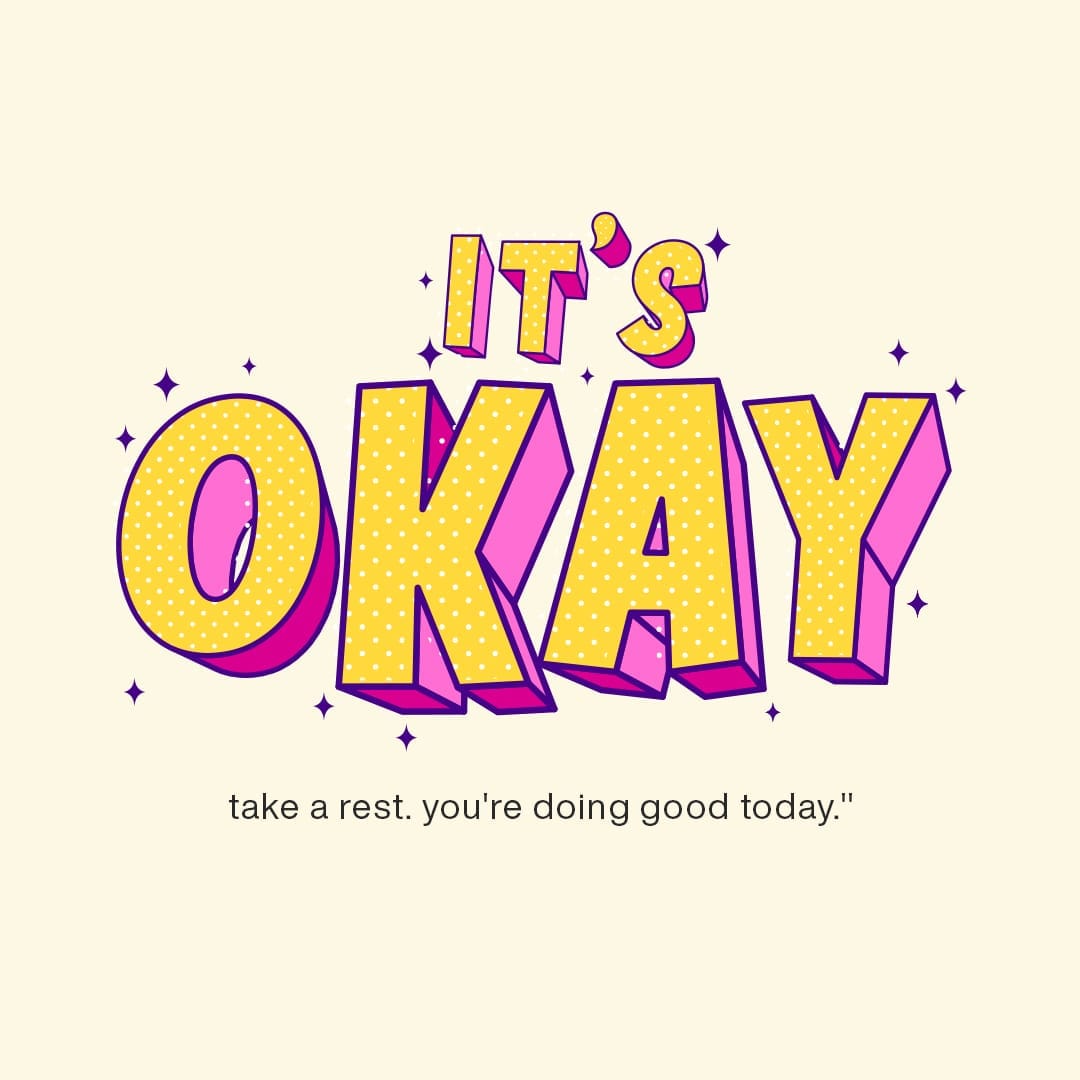 It's Okay Take A Rest You're Doing Good Today