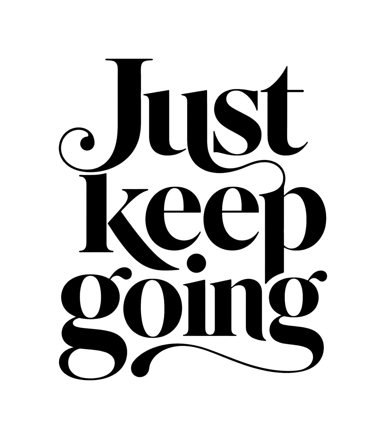 Just Keep Going