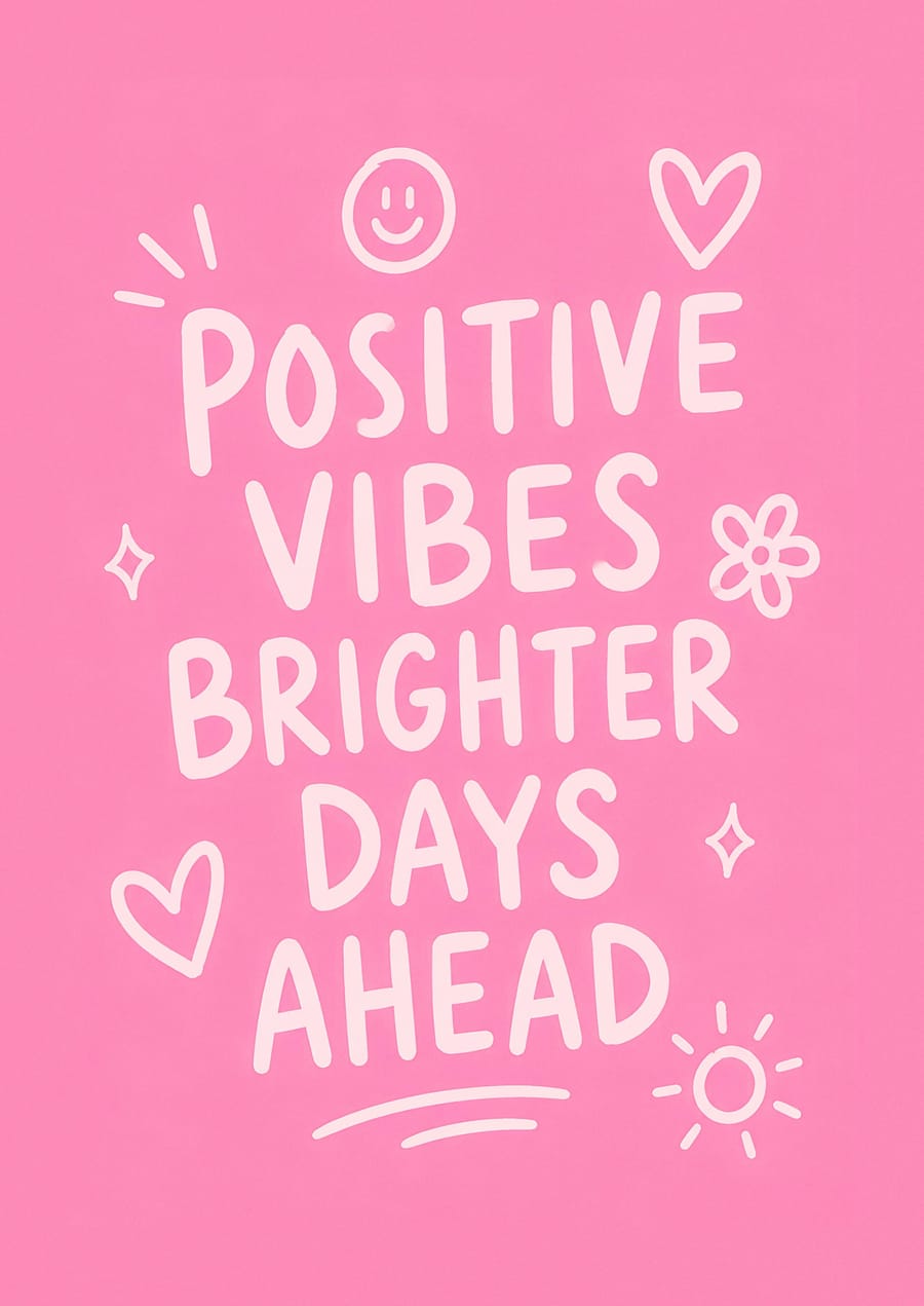 Positive Vibes Brighter Days Ahead